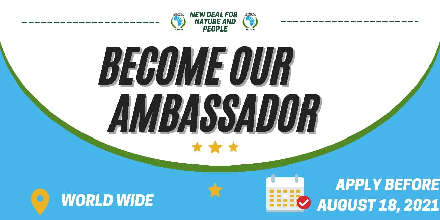 WORLDWIDE CALL FOR APPLICATIONS, 2021 New Deal for Nature and People AMBASSADORS
